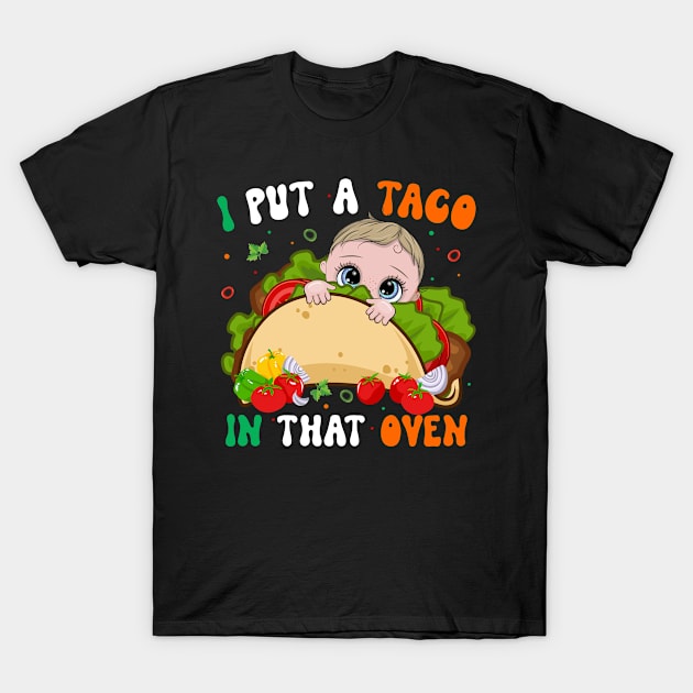 I Put A Taco In That Oven Pregnancy Cinco De Mayo Tacos Boy T-Shirt by inksplashcreations